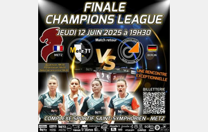 FINALE RETOUR CHAMPIONS LEAGUE - METZ TT vs BERLIN